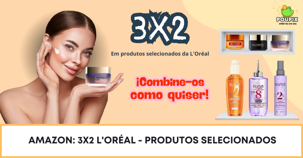 Promoção exclusiva L'Oréal na Amazon com oferta 3x2 em produtos